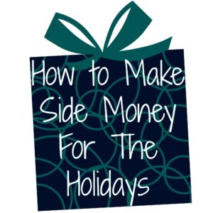 Make Side Money Before the Holidays