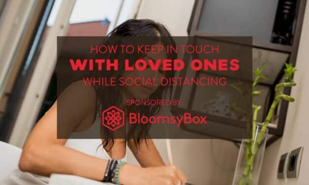 5 Ways to Stay Close with Loved Ones While Remaining Socially Distant