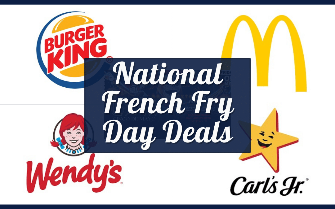 Free Fries National French Fry Day 2023 – McDonald’s, Burger King and Other Deals Near You!