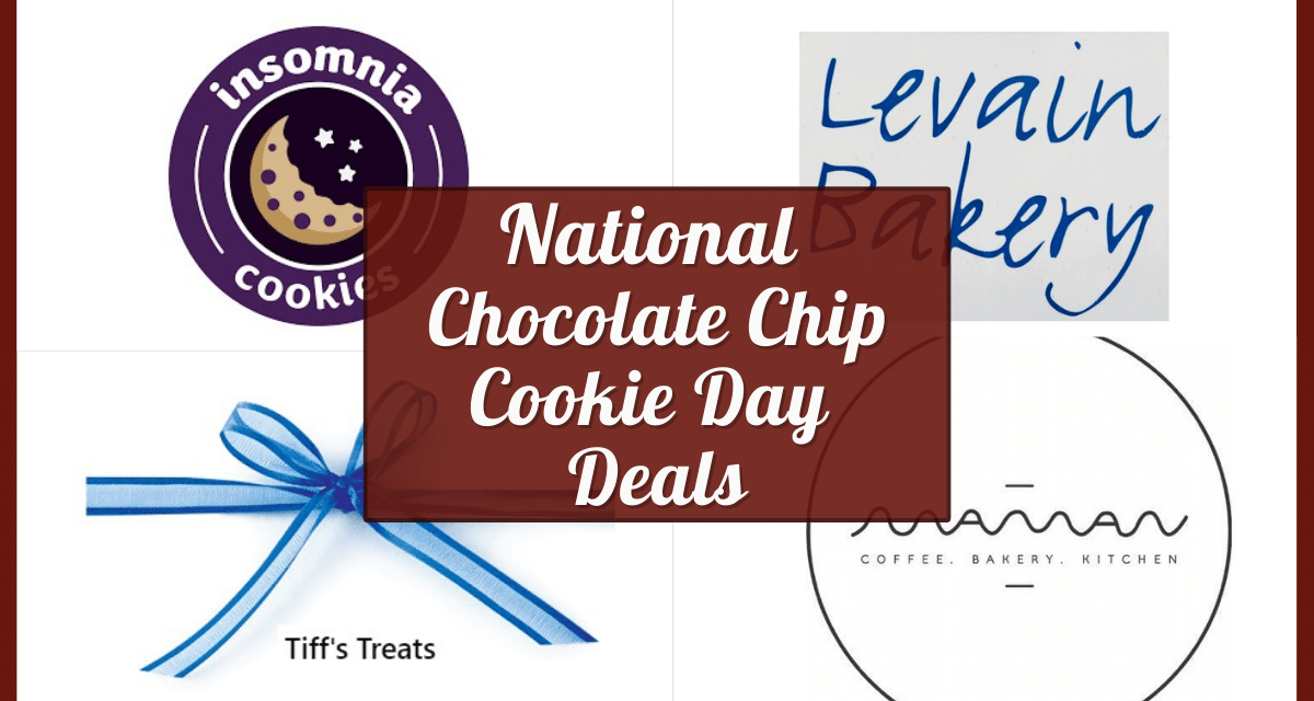 National Chocolate Chip Cookie Day Deals 2023 – Verified Freebies & Specials Near You!