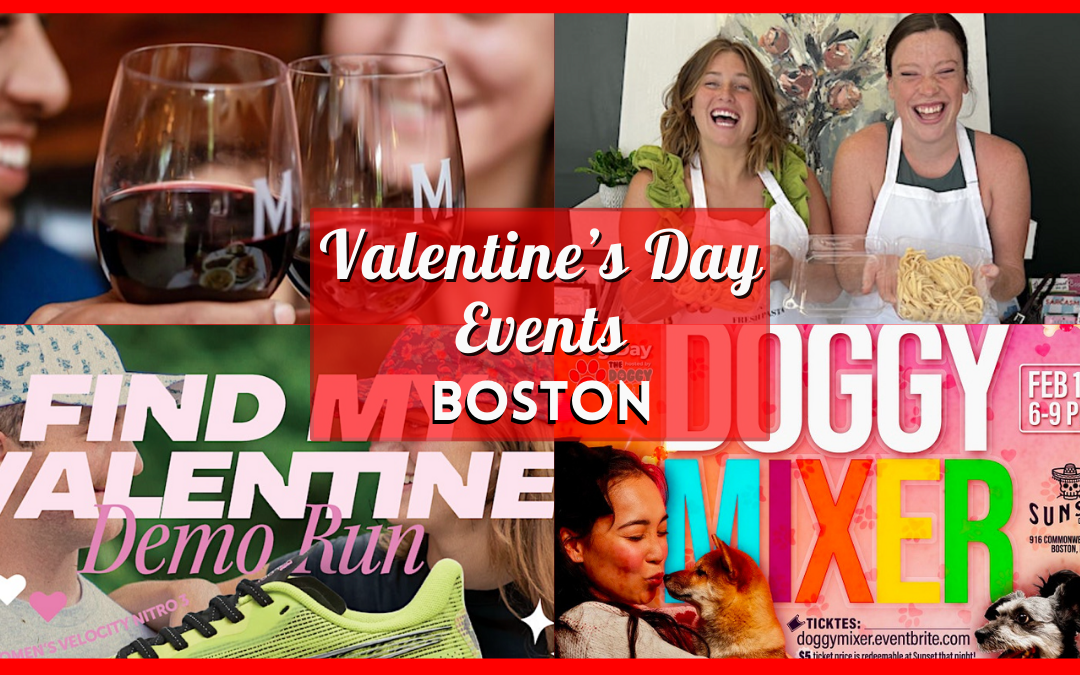 Valentine’s Day Boston 2024 Events Guide – Fun and Romantic Things to Do!